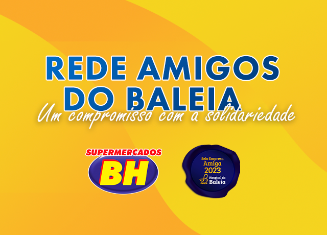 Supermercados BH e Amigos do Baleia